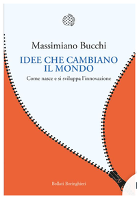Idee che cambiano il mondo. Come nasce e si sviluppa l'innovazione