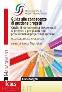 Guida alle conoscenze di gestione progetti. Griglia di riferimento per i responsabili di progetto e per gli altri ruoli professionali di project management