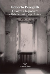 I luoghi e la polvere. Sulla bellezza dell’imperfezione