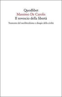 Il rovescio della libertà. Tramonto del neoliberalismo e disagio della civiltà