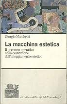 La macchina estetica. Il percorso operativo nella costruzione dell'atteggiamento estetico