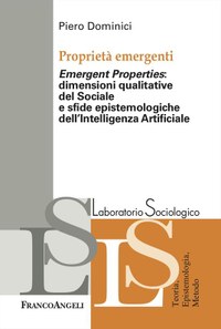 Proprietà emergenti. «Emergent properties»: dimensioni qualitative del sociale e sfide epistemologiche dell'Intelligenza Artificiale