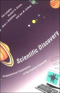 Scientific Discovery: Computational Explorations of the Creative Processes