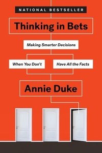 Thinking in Bets: Making